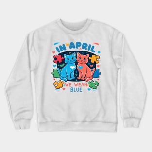 In April We Wear Blue Autism Awareness Month Cute Cats Crewneck Sweatshirt